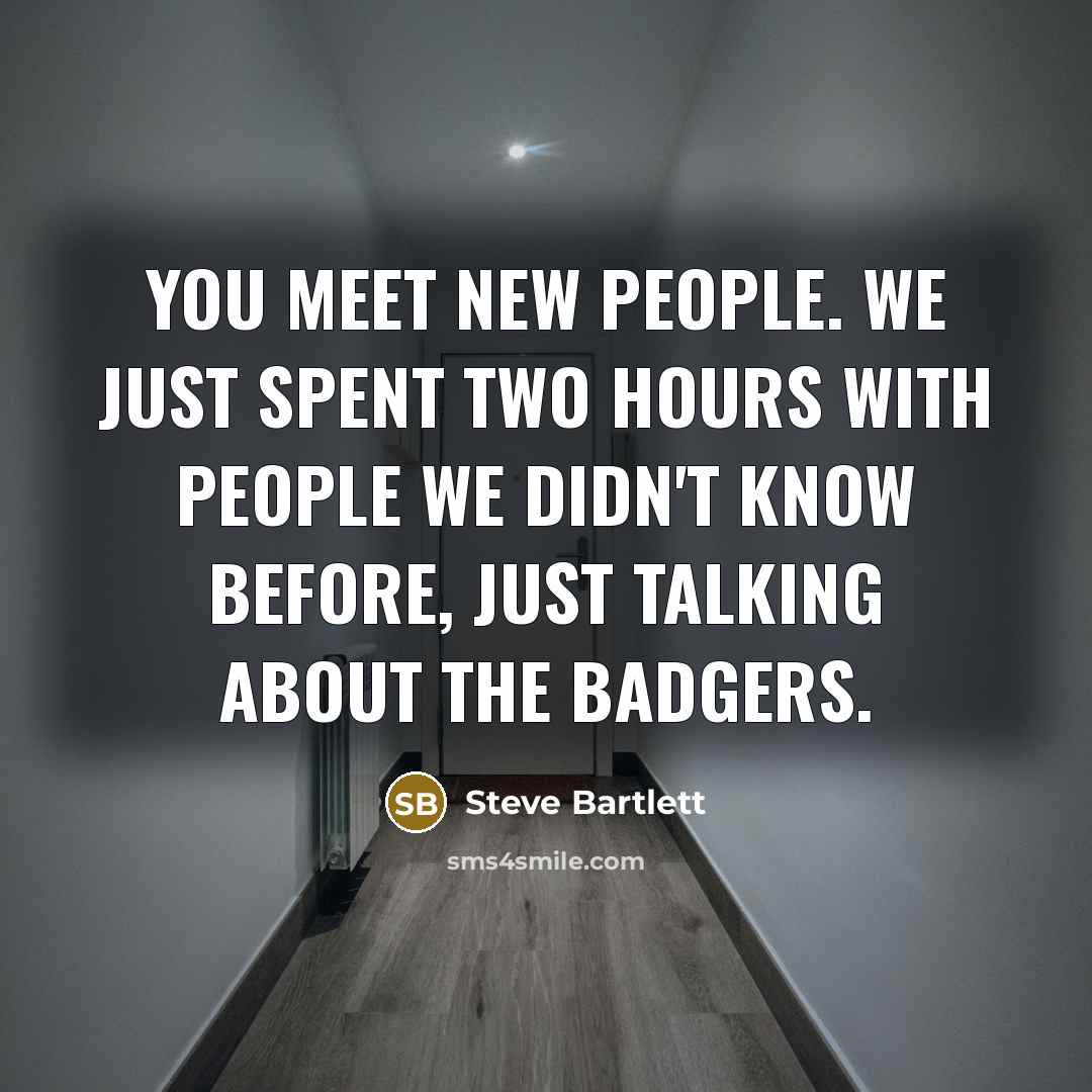 “You meet new people. We just spent two hours with…” quote by Steve Bartlett