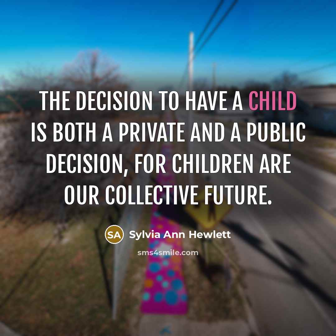 “The decision to have a child is both a private…” quote by Sylvia Ann Hewlett