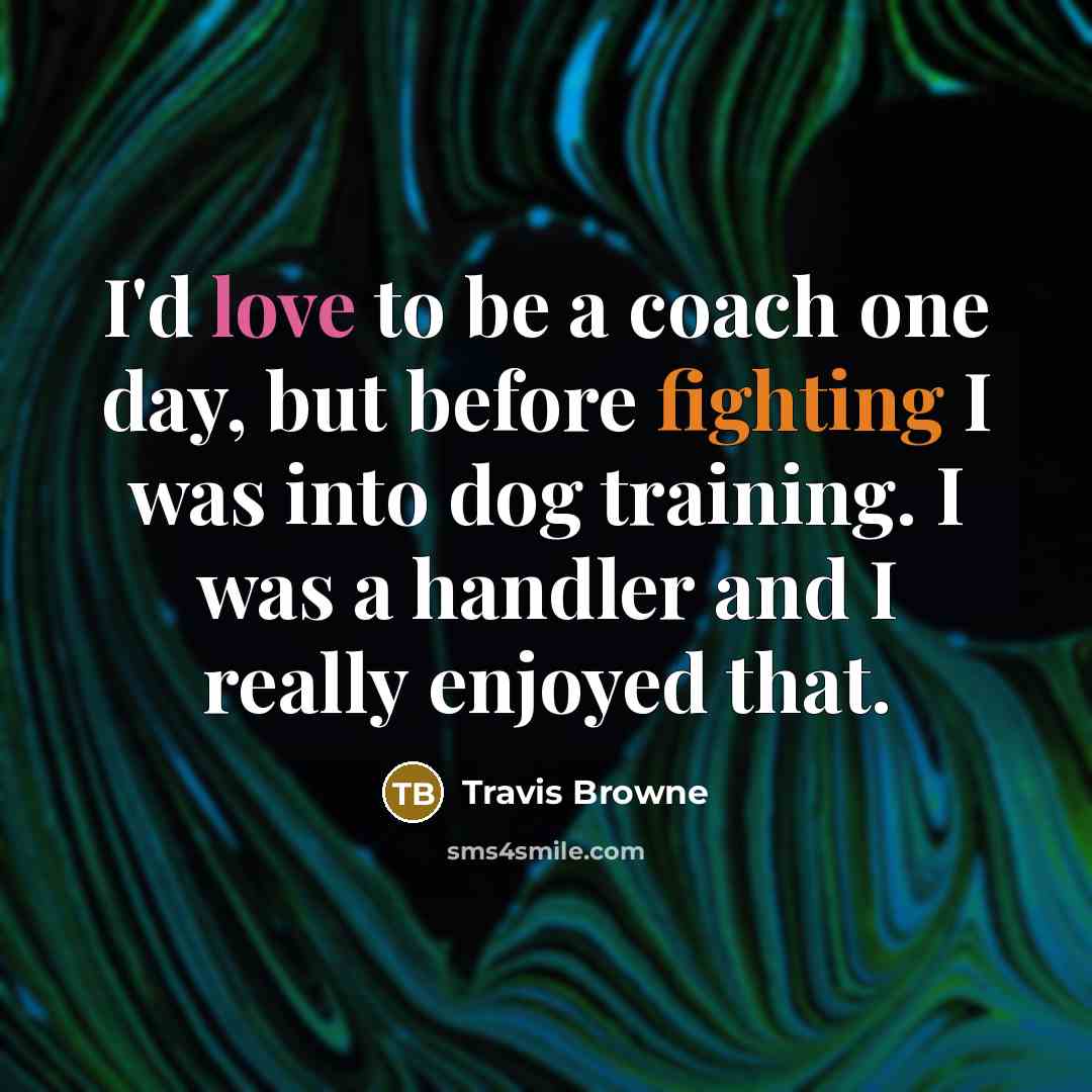 “I'd love to be a coach one day, but before…” quote by Travis Browne