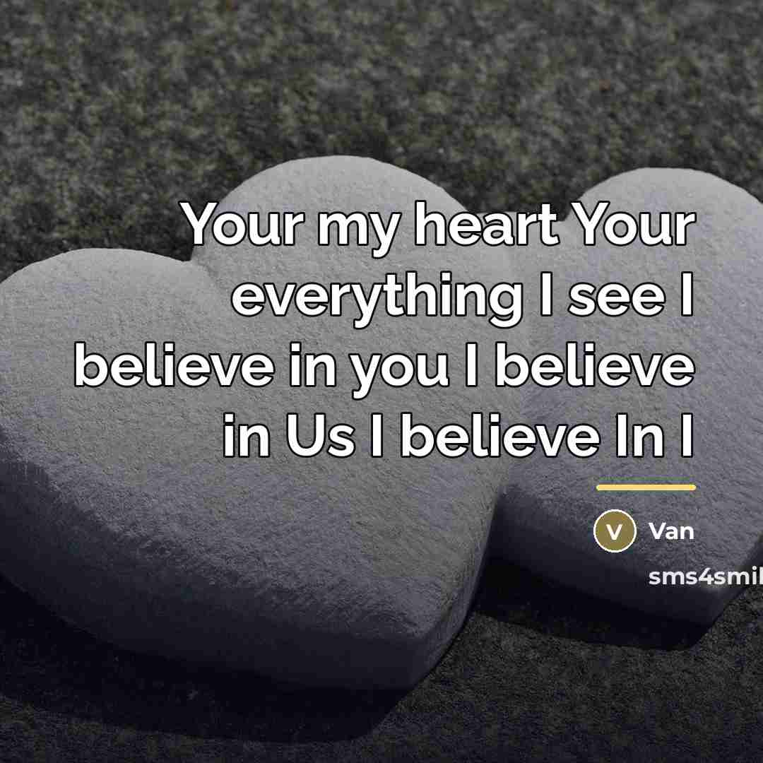 “Your my heart Your everything I see I believe in…” quote by Van