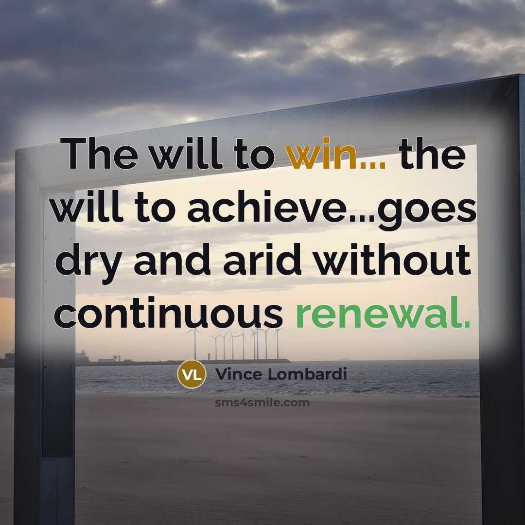 “The will to win... the will to achieve...goes dry and…” quote by Vince Lombardi