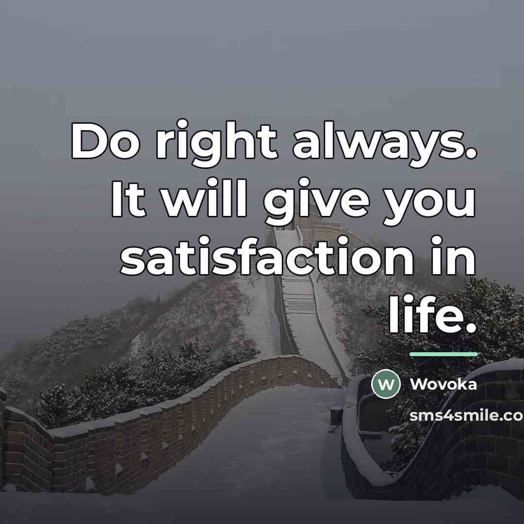 “Do right always. It will give you satisfaction in life.…” quote by Wovoka