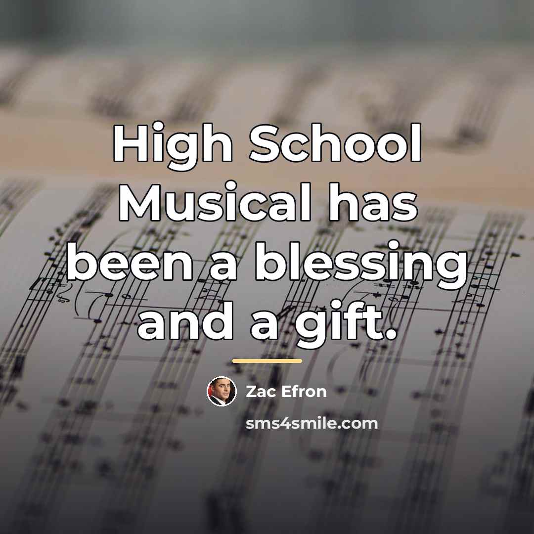 “High School Musical has been a blessing and a gift.…” quote by Zac Efron