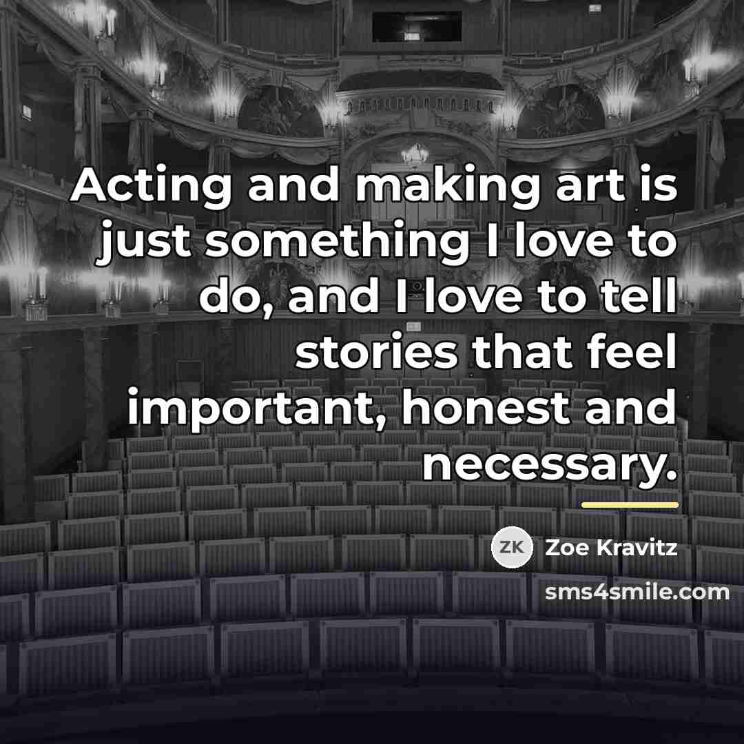 “Acting and making art is just something I love to…” quote by Zoe Kravitz