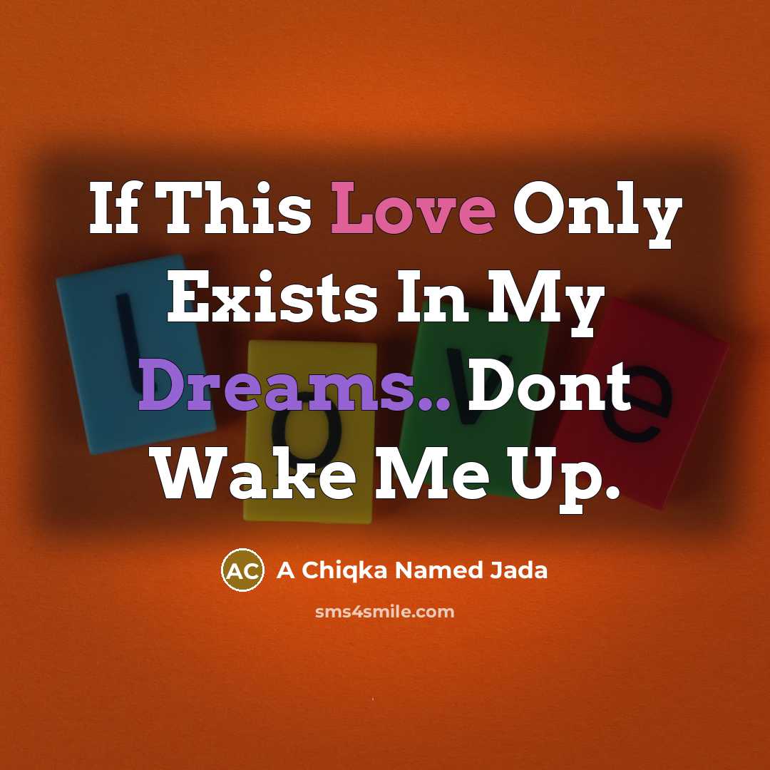 “If This Love Only Exists In My Dreams.. Dont Wake…” quote by A Chiqka Named Jada