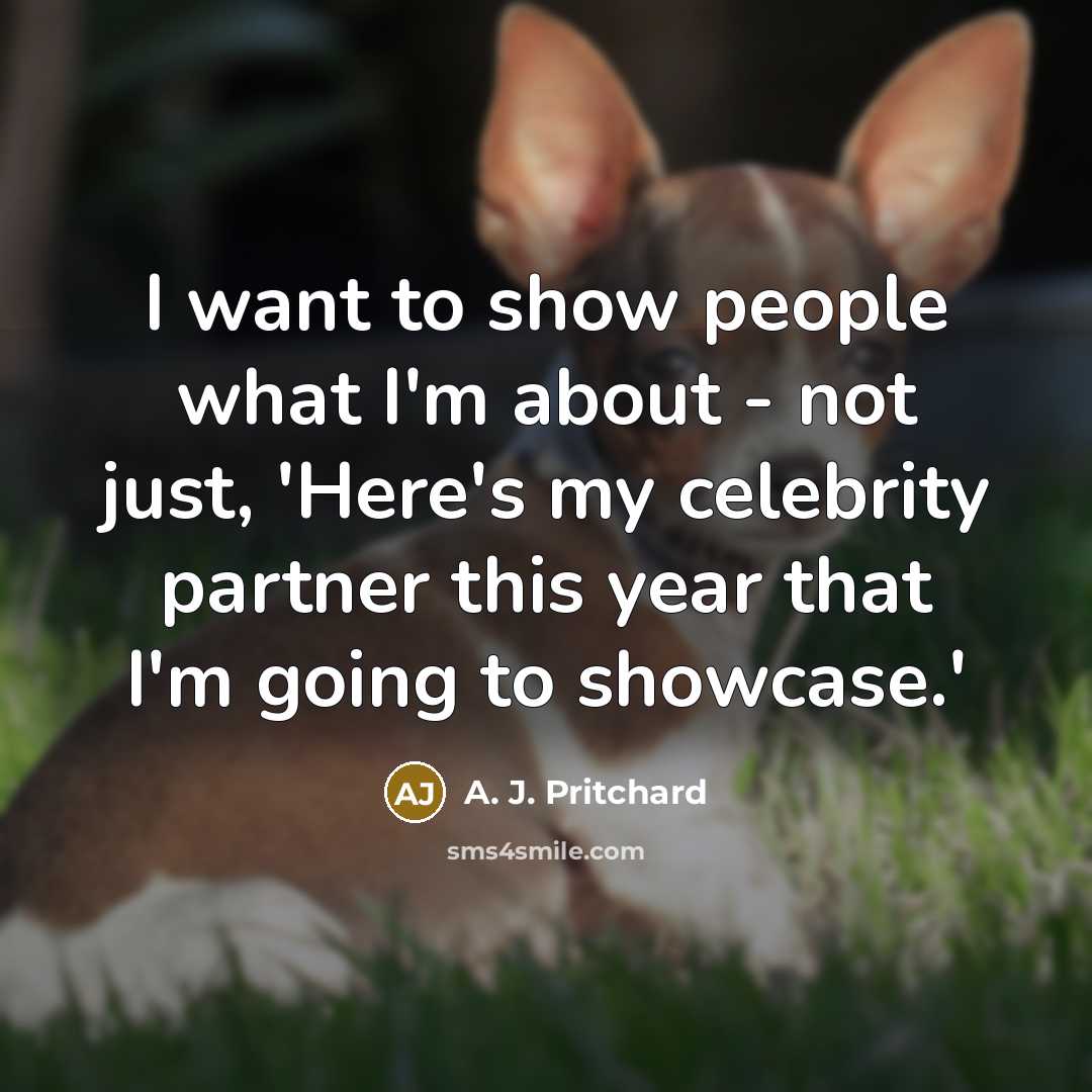 “I want to show people what I'm about - not…” quote by A. J. Pritchard