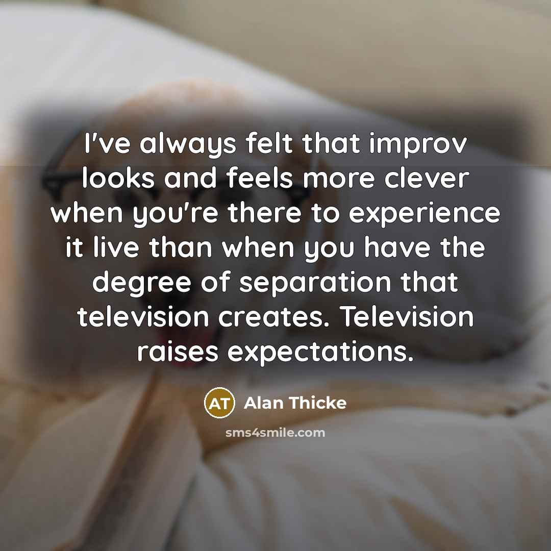 “I've always felt that improv looks and feels more clever…” quote by Alan Thicke