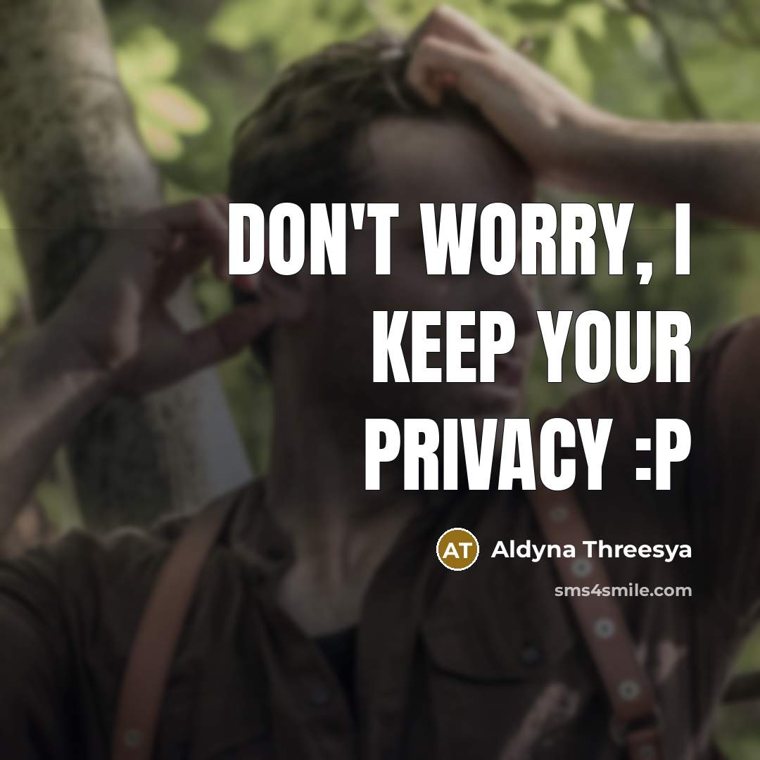 “Don't worry, I keep your privacy :p…” quote by Aldyna Threesya