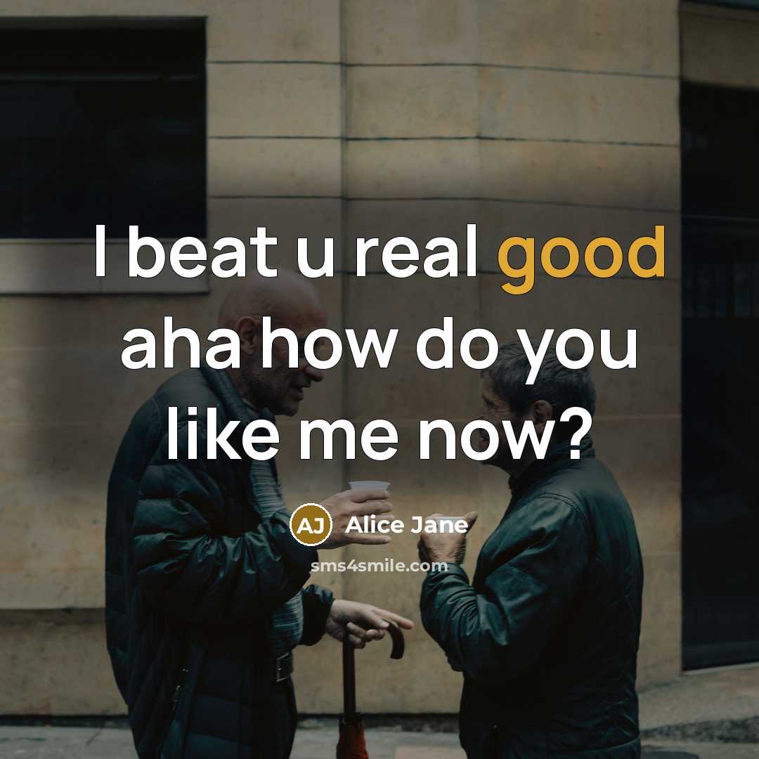 “I beat u real good aha how do you like…” quote by Alice Jane