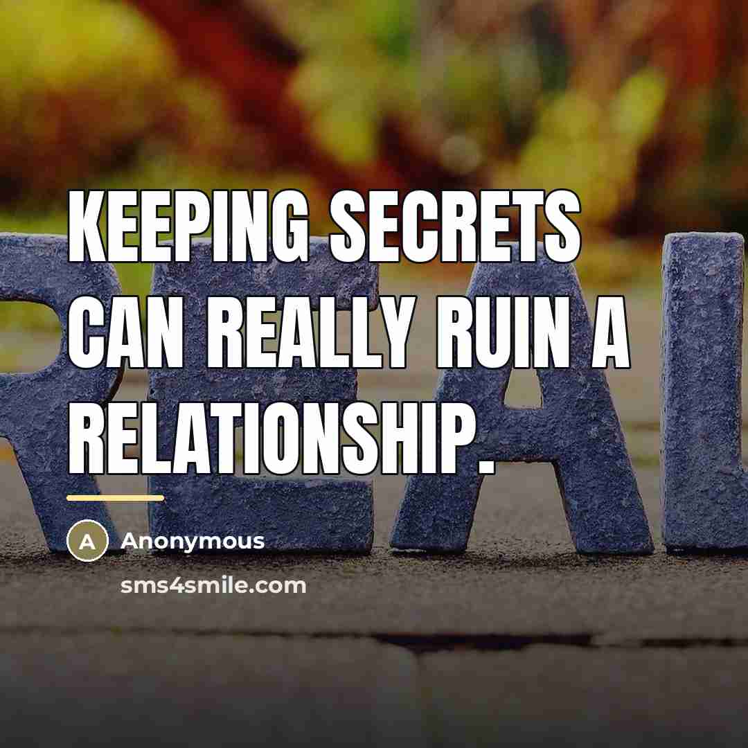 “Keeping secrets can really ruin a relationship.…” quote by Anonymous