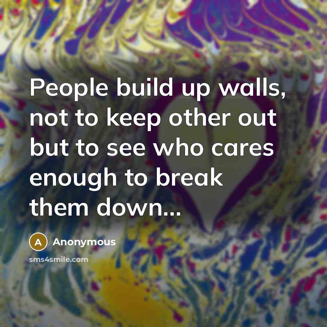 “People build up walls, not to keep other out but…” quote by Anonymous