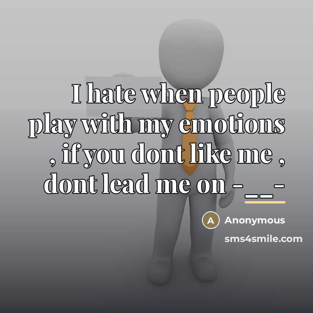 “I hate when people play with my emotions , if…” quote by Anonymous