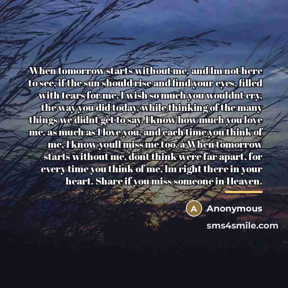 “When tomorrow starts without me, and Im not here to…” quote by Anonymous