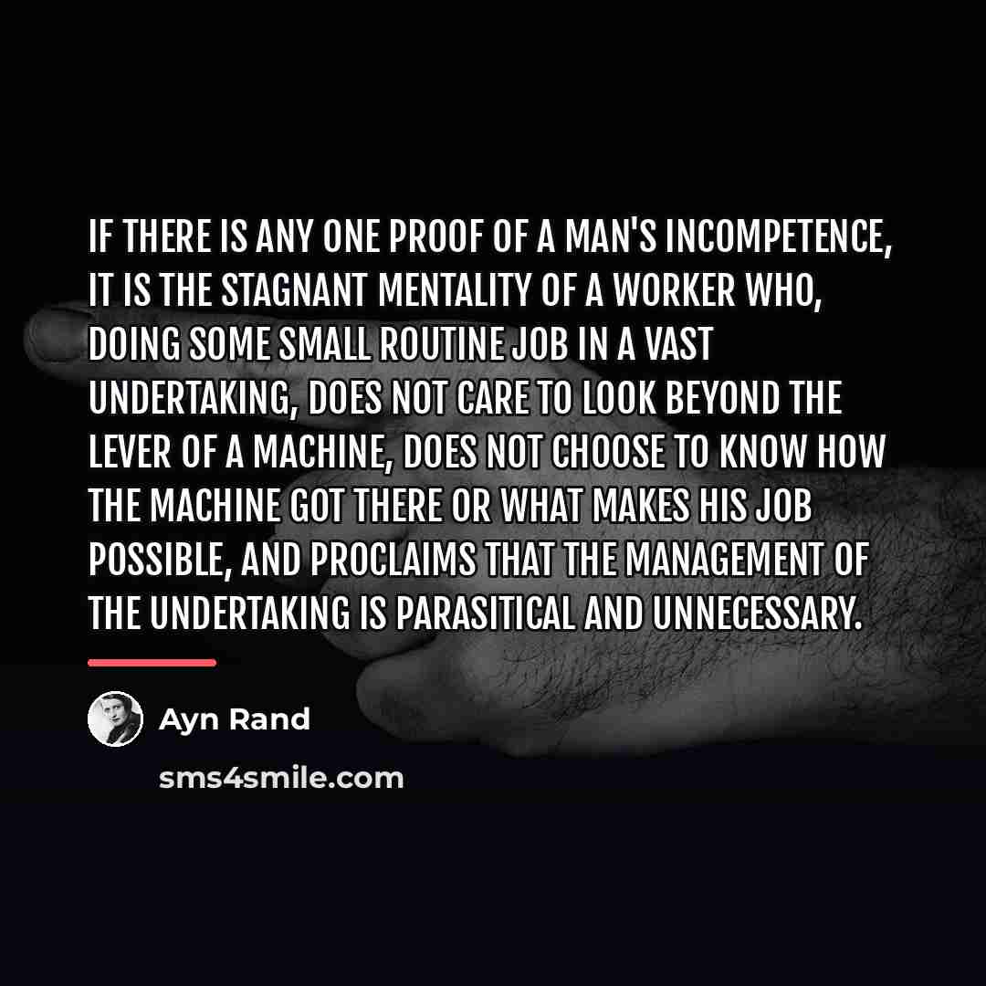 “If there is any one proof of a man's incompetence,…” quote by Ayn Rand