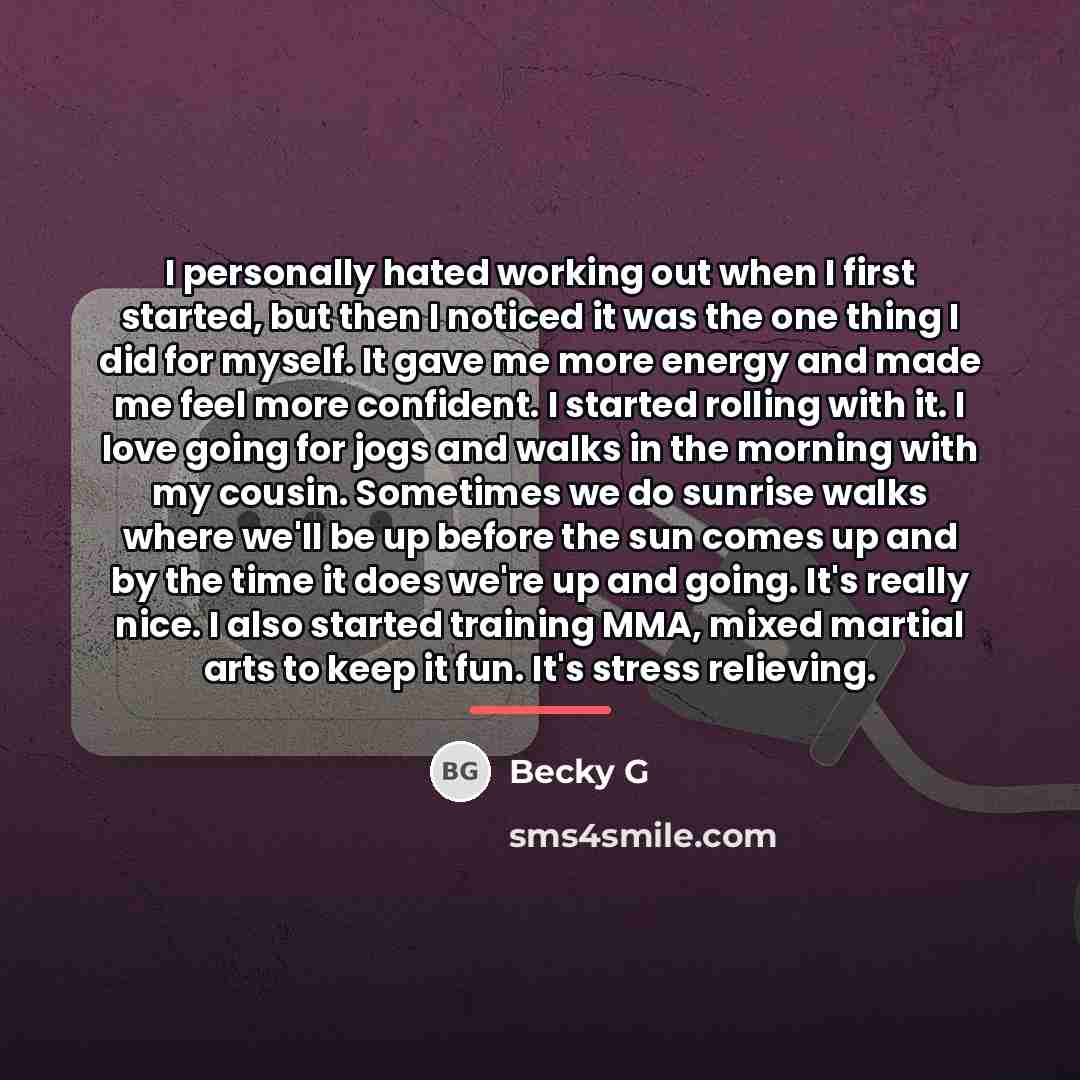 “I personally hated working out when I first started, but…” quote by Becky G