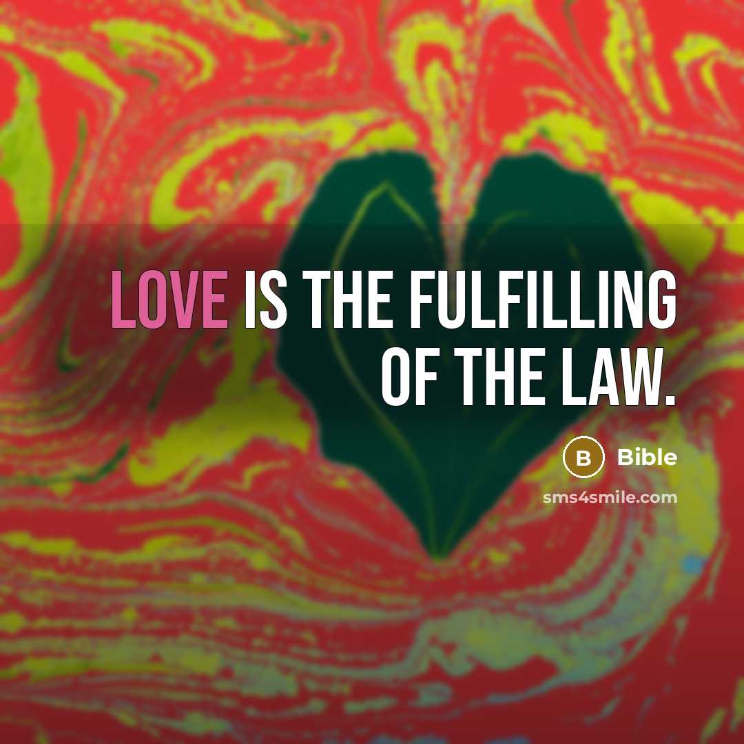 “Love is the fulfilling of the law.” quote by Bible