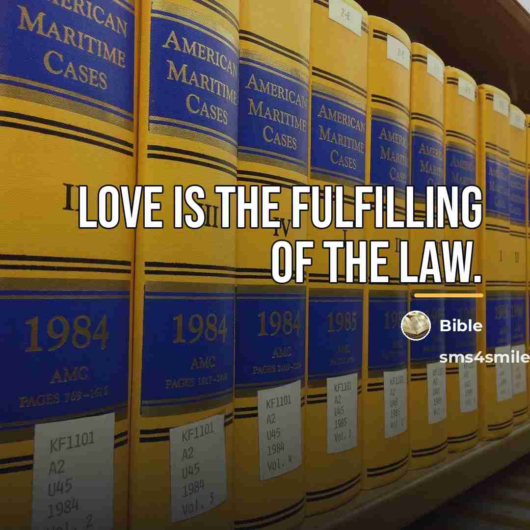 “Love is the fulfilling of the law.…” quote by Bible