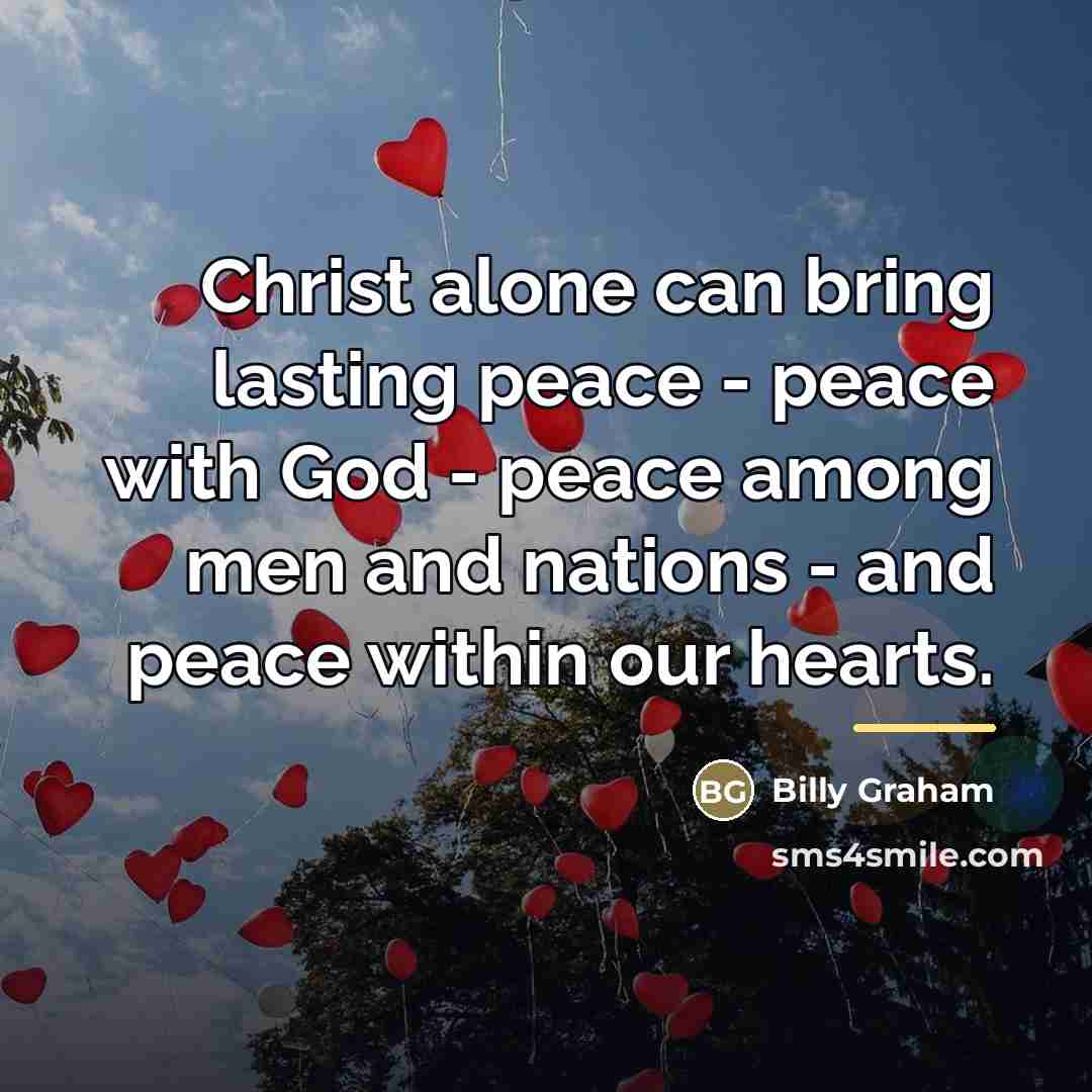 “Christ alone can bring lasting peace - peace with God…” quote by Billy Graham