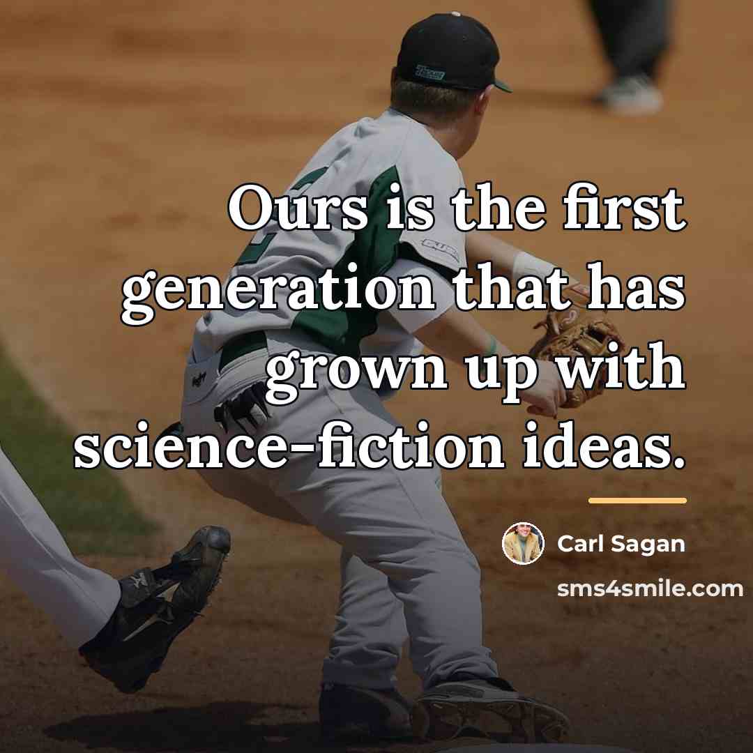 “Ours is the first generation that has grown up with…” quote by Carl Sagan