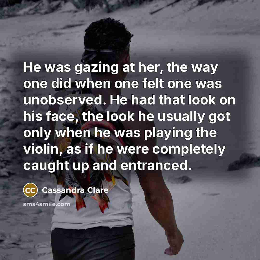 “He was gazing at her, the way one did when…” quote by Cassandra Clare