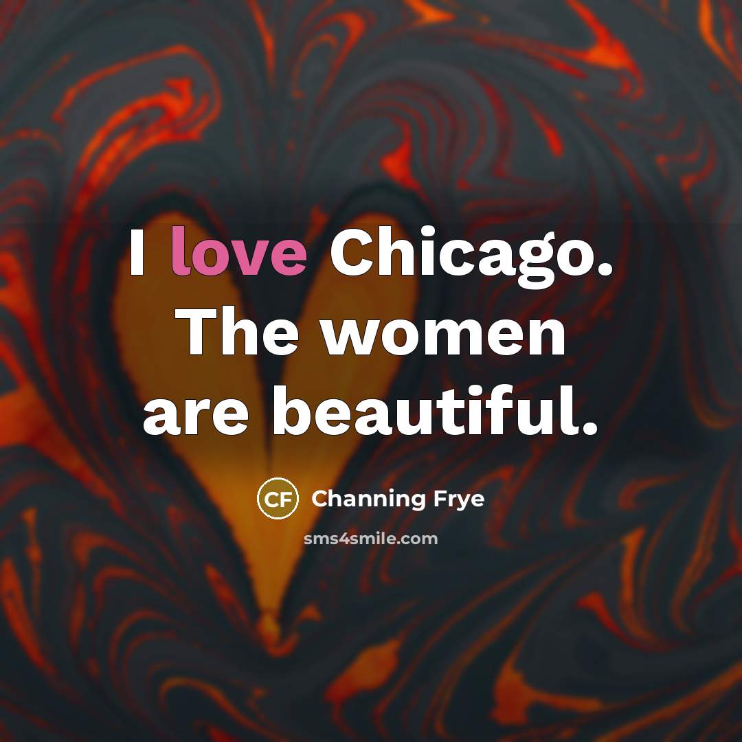 “I love Chicago. The women are beautiful.…” quote by Channing Frye