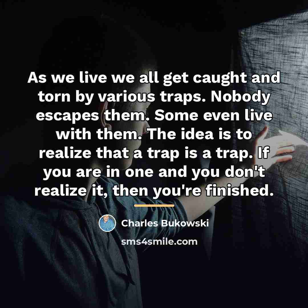 “As we live we all get caught and torn by…” quote by Charles Bukowski