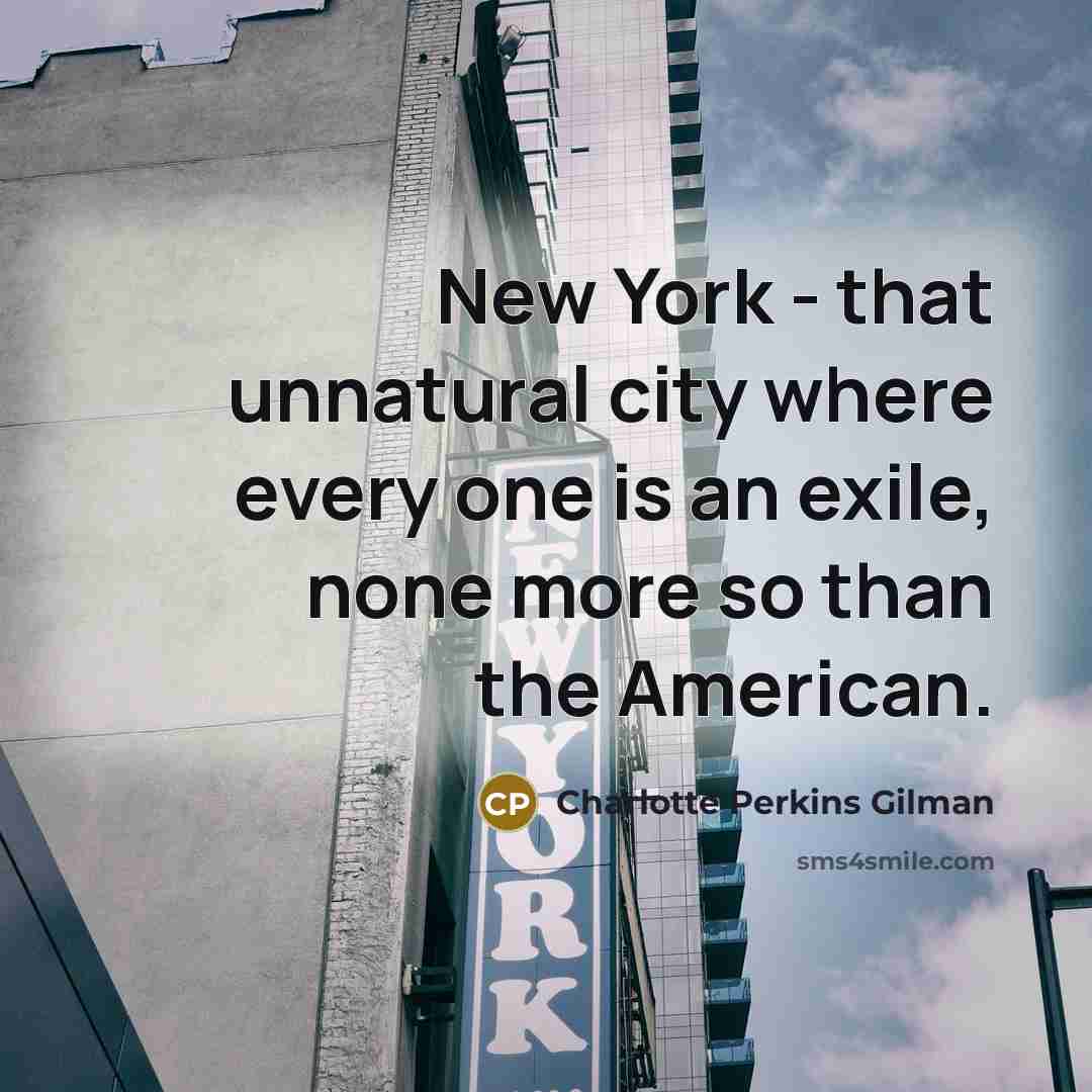 “New York - that unnatural city where every one is…” quote by Charlotte Perkins Gilman