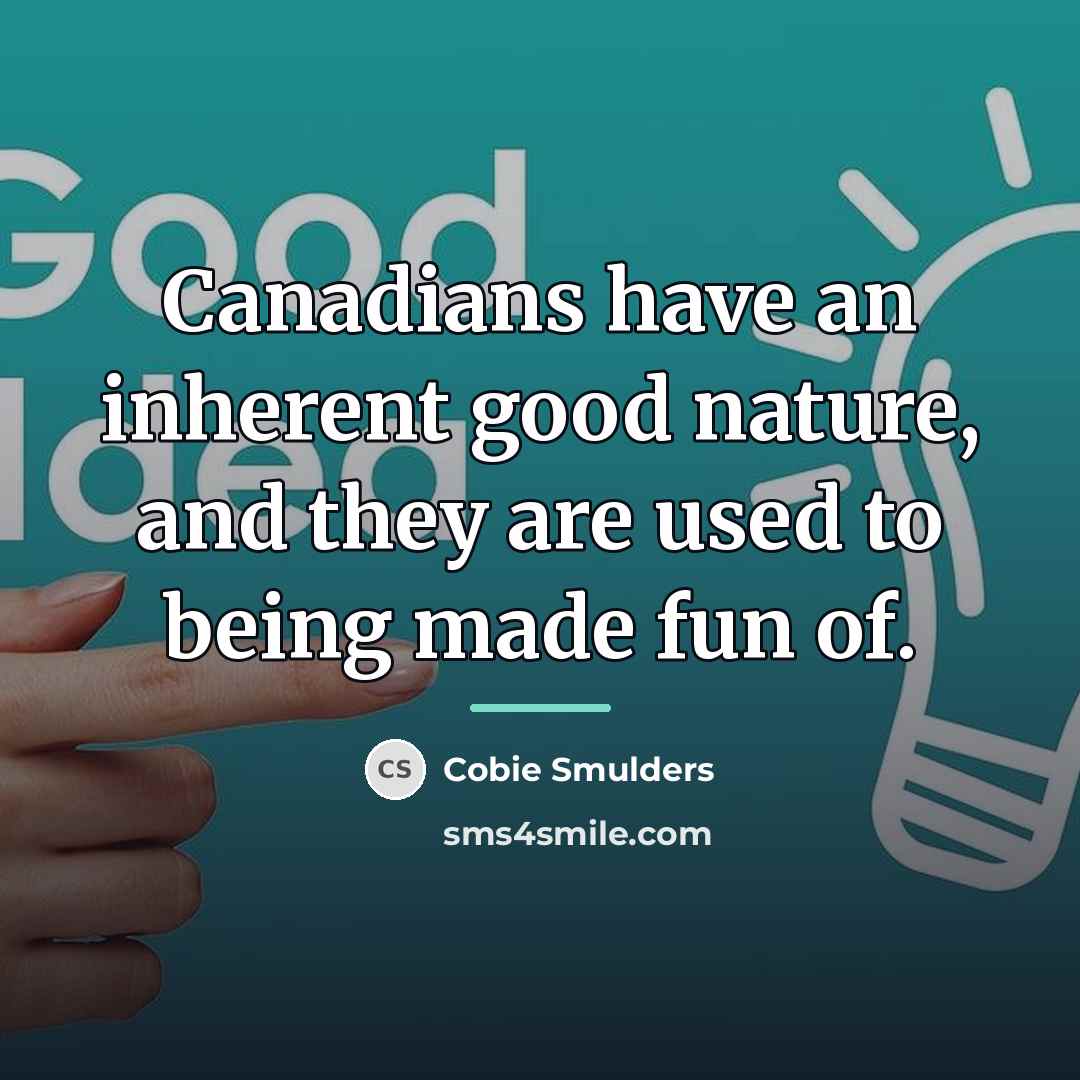 “Canadians have an inherent good nature, and they are used…” quote by Cobie Smulders