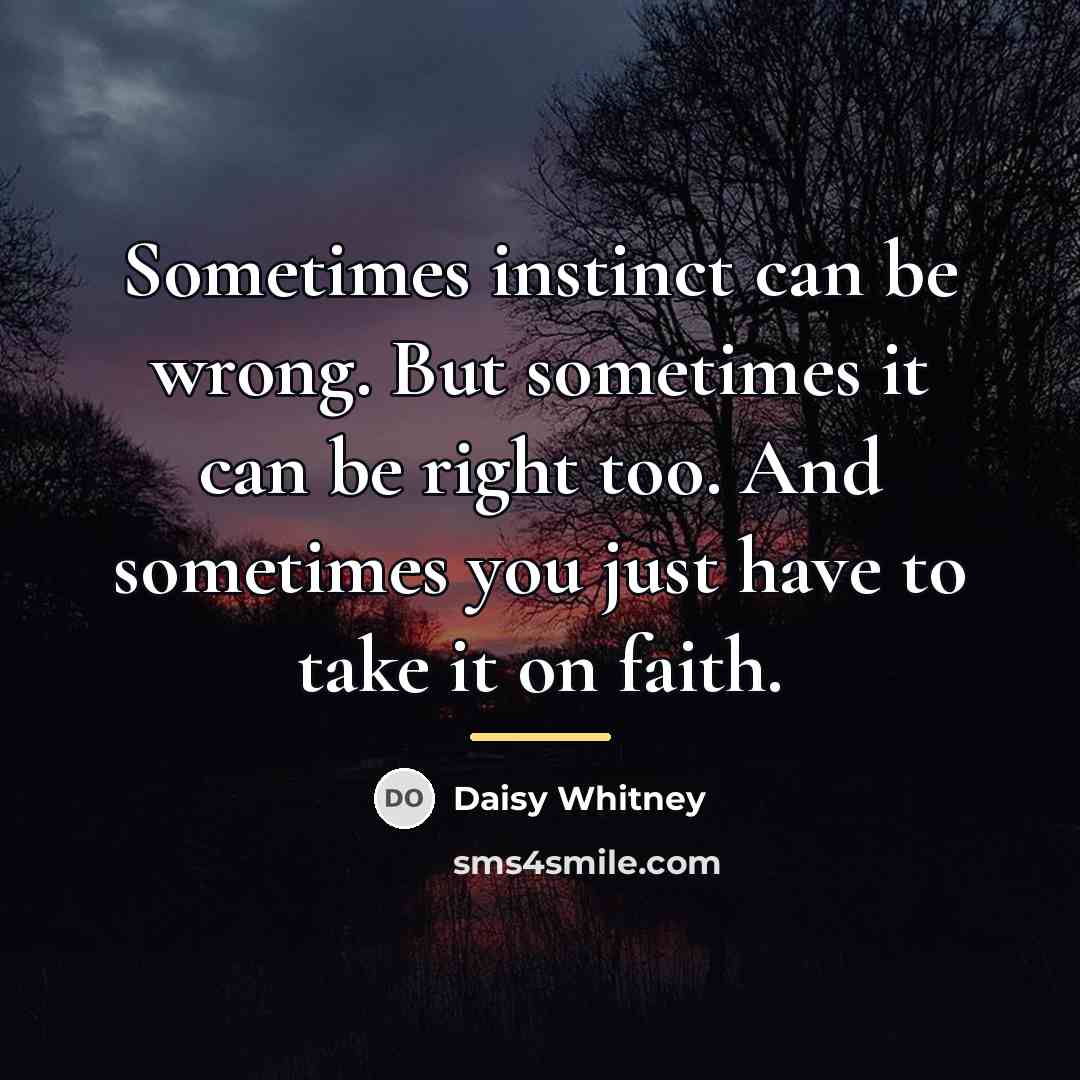 “Sometimes instinct can be wrong. But sometimes it can be…” quote by Daisy Whitney