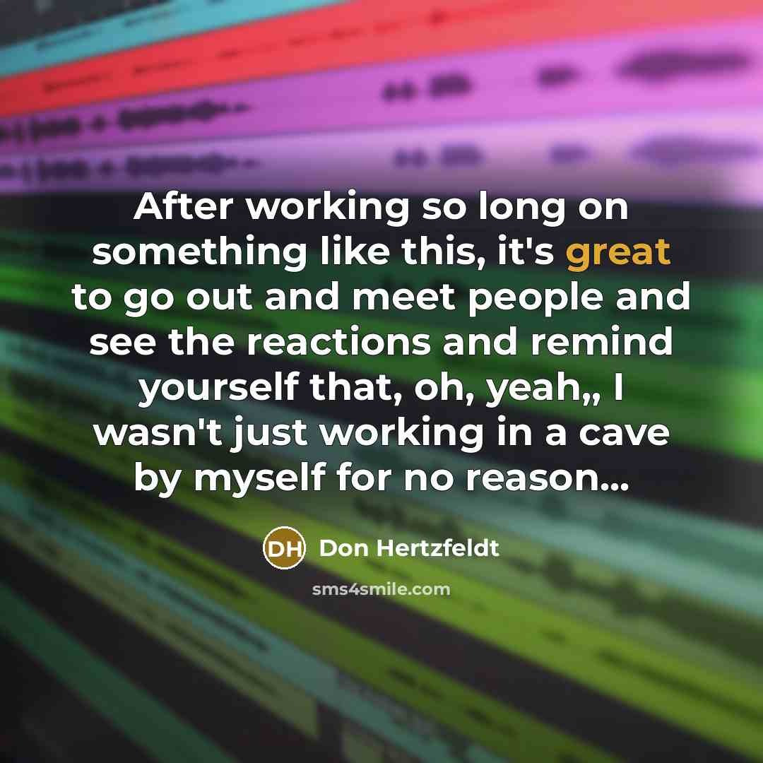 “After working so long on something like this, it's great…” quote by Don Hertzfeldt