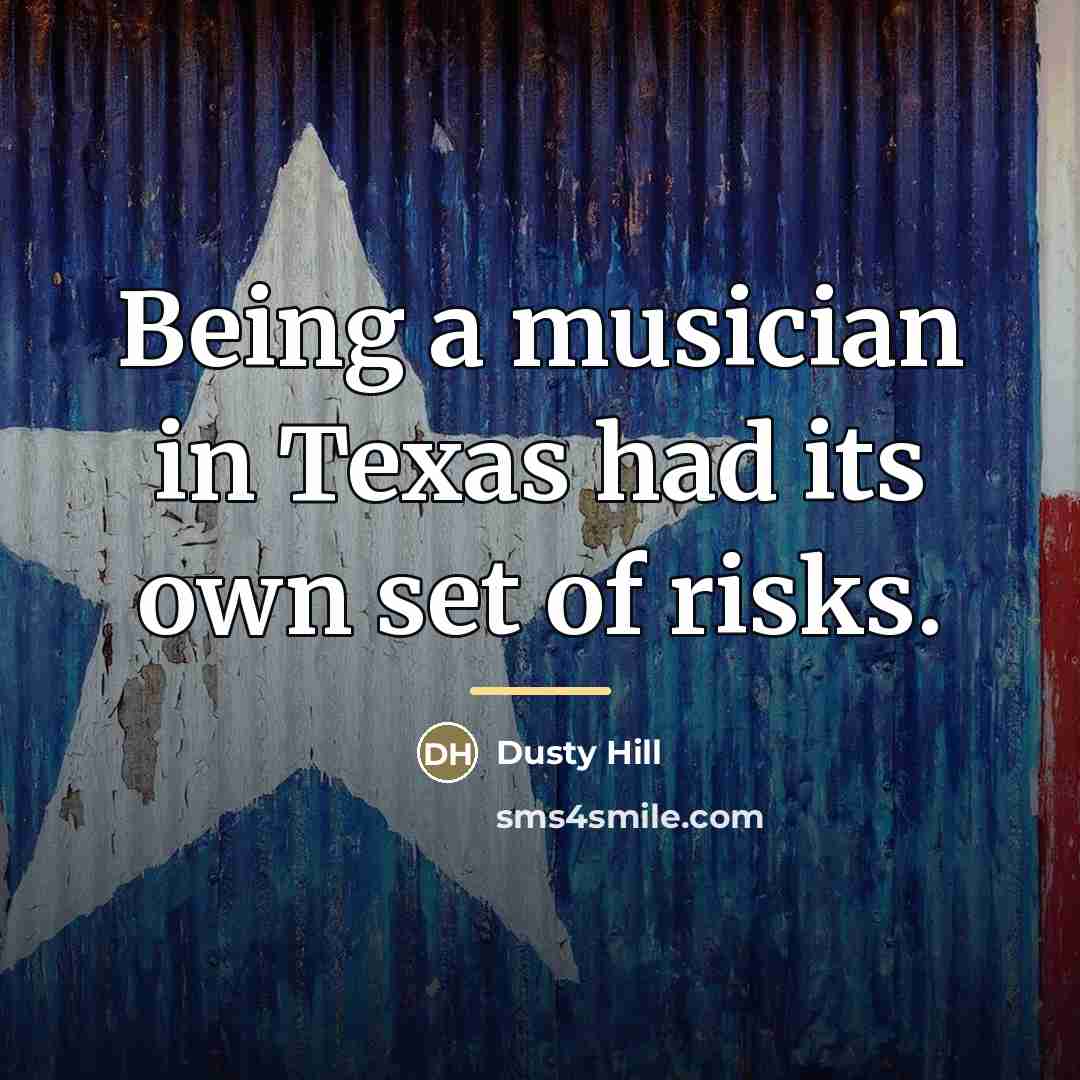 “Being a musician in Texas had its own set of…” quote by Dusty Hill