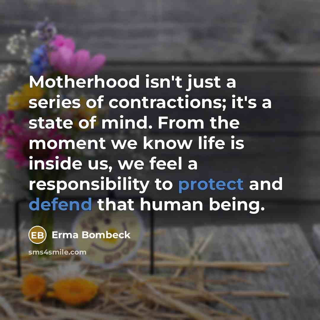 “Motherhood isn't just a series of contractions; it's a state…” quote by Erma Bombeck