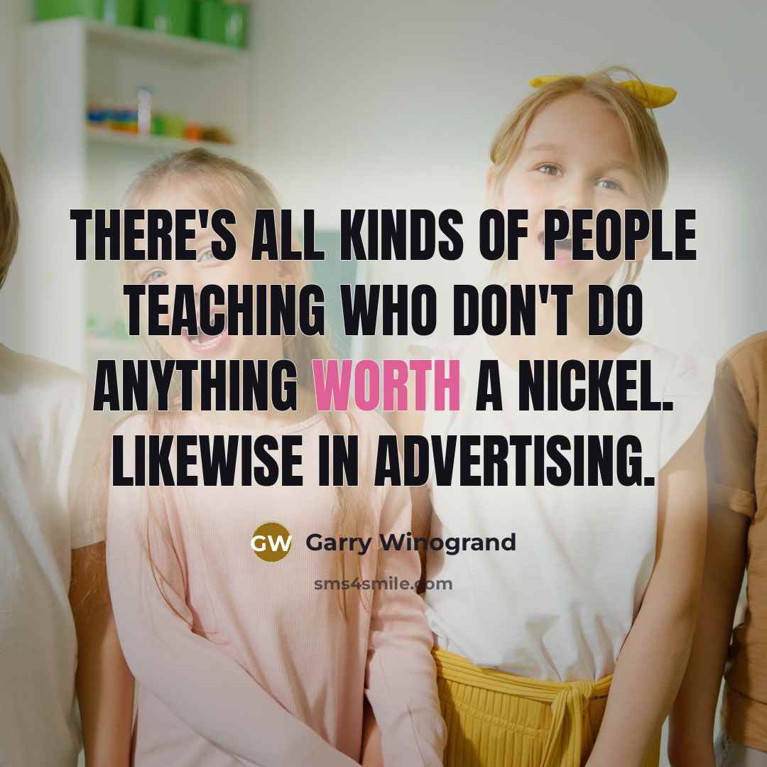 “There's all kinds of people teaching who don't do anything…” quote by Garry Winogrand