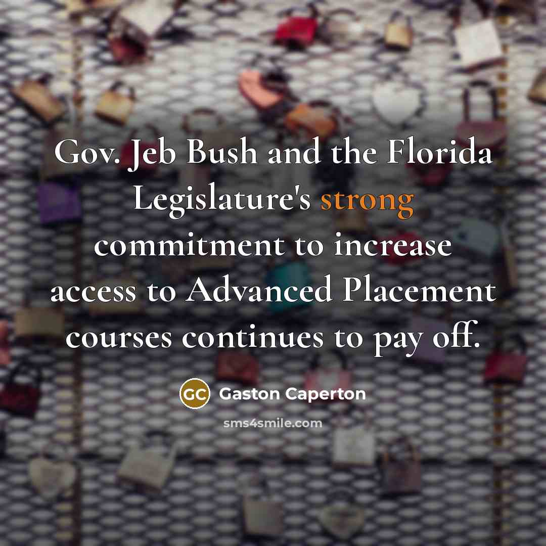 “Gov. Jeb Bush and the Florida Legislature's strong commitment to…” quote by Gaston Caperton