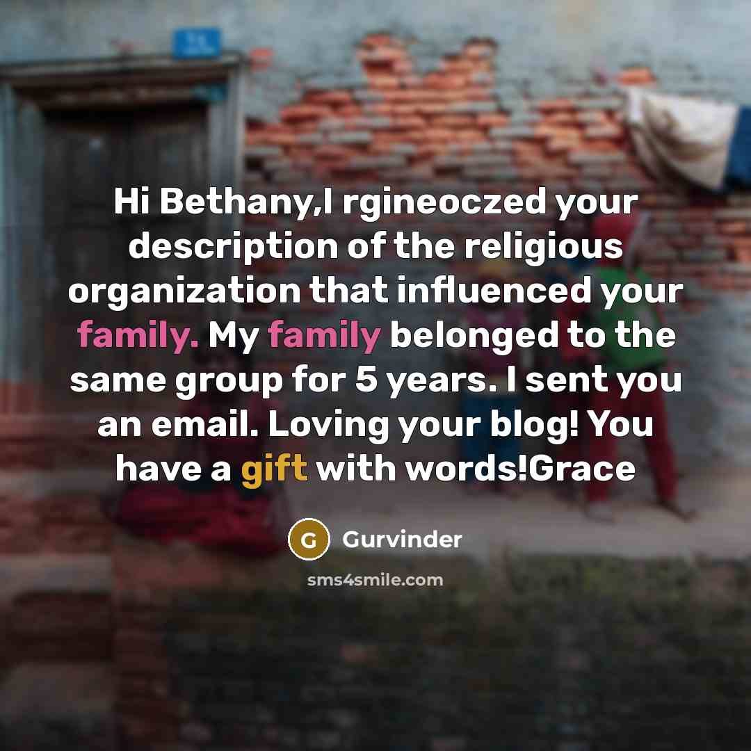 “Hi Bethany,I rgineoczed your description of the religious organization that influenced your family. My family belonged to the same group for 5 years. I sent you an email. Loving your blog! You have a gift with words!Grace” quote by Gurvinder