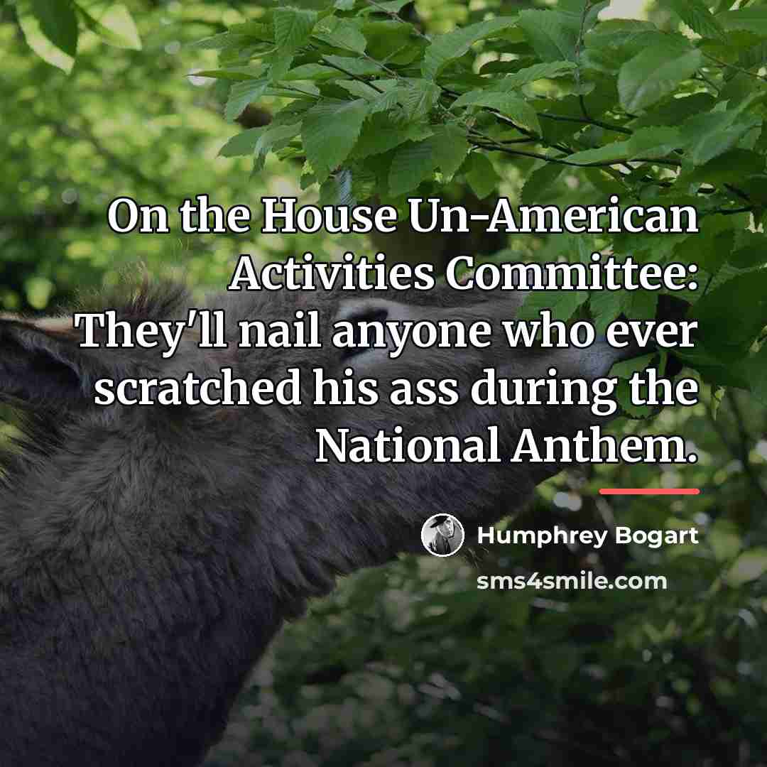 “On the House Un-American Activities Committee: They'll nail anyone who…” quote by Humphrey Bogart