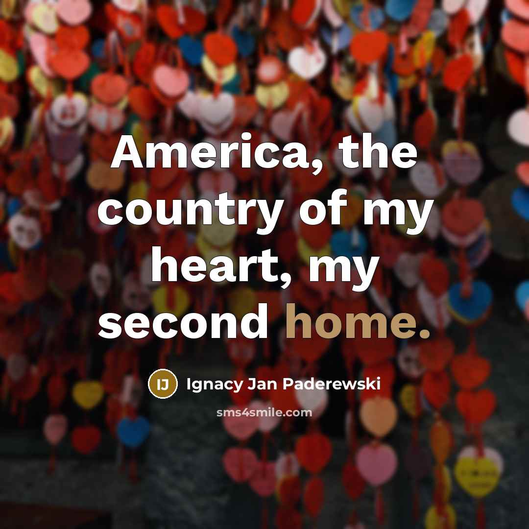 “America, the country of my heart, my second home.…” quote by Ignacy Jan Paderewski