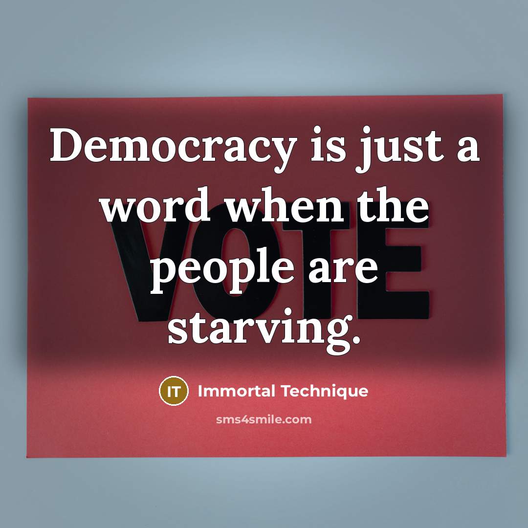 “Democracy is just a word when the people are starving.…” quote by Immortal Technique