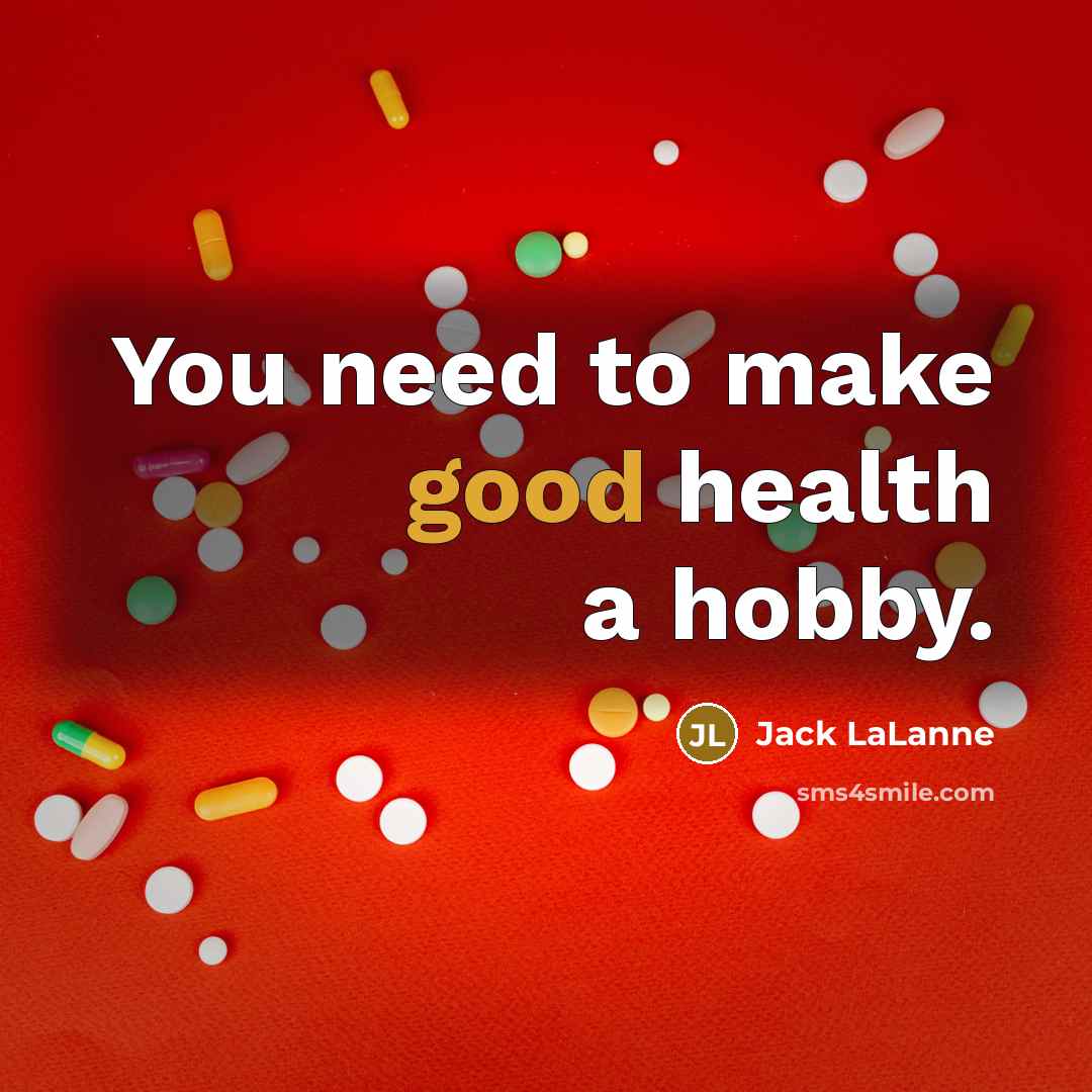 “You need to make good health a hobby.…” quote by Jack LaLanne