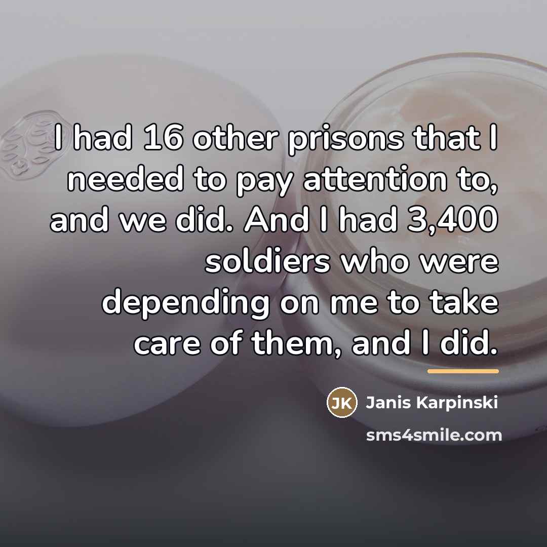 “I had 16 other prisons that I needed to pay…” quote by Janis Karpinski