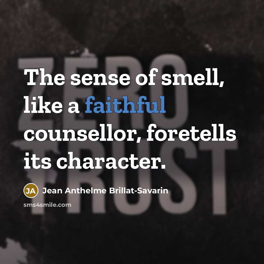 “The sense of smell, like a faithful counsellor, foretells its…” quote by Jean Anthelme Brillat-Savarin