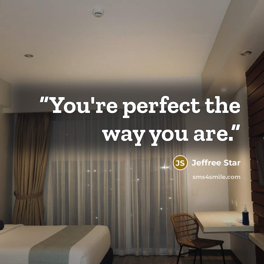 “You're perfect the way you are.” quote by jeffree star