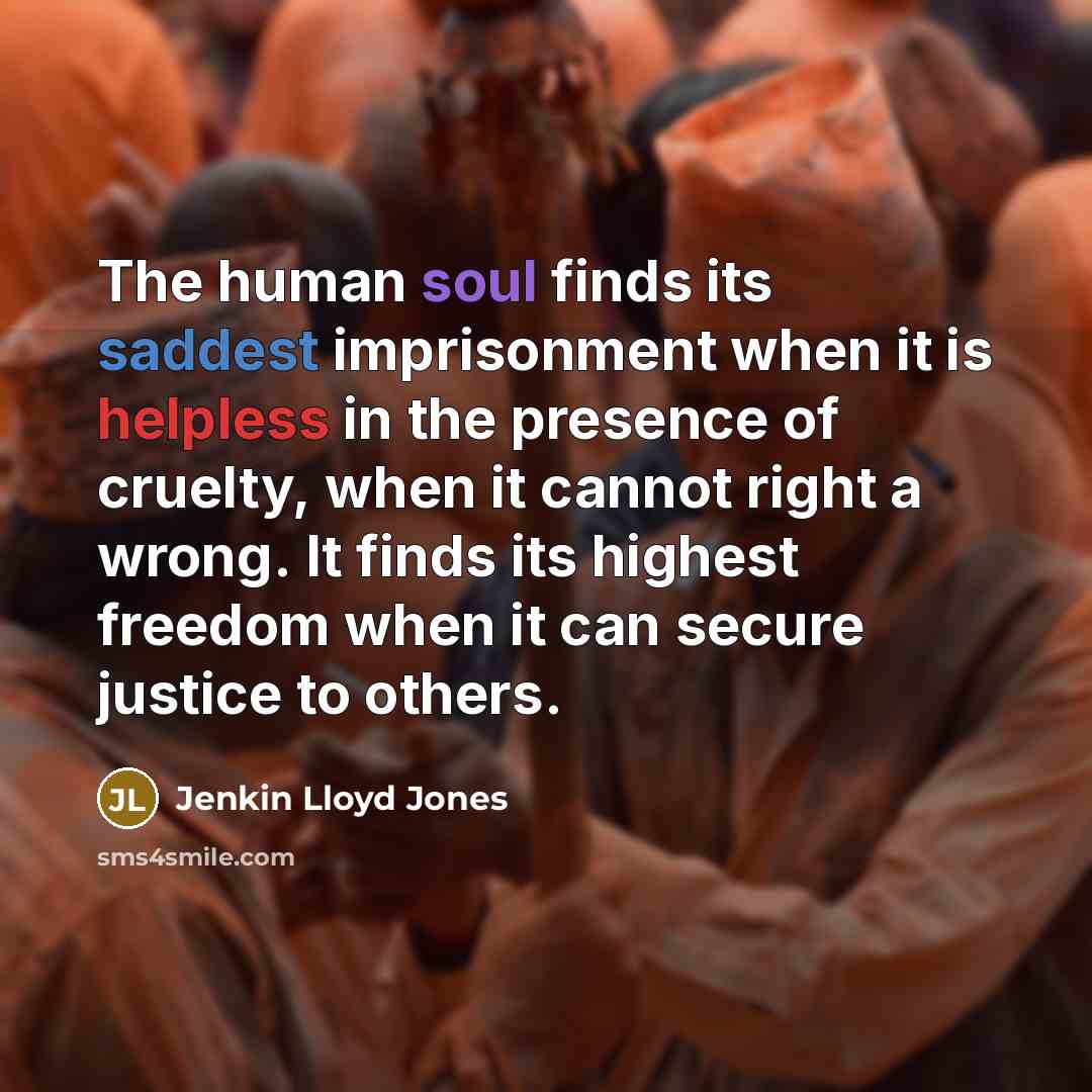 “The human soul finds its saddest imprisonment when it is…” quote by Jenkin Lloyd Jones