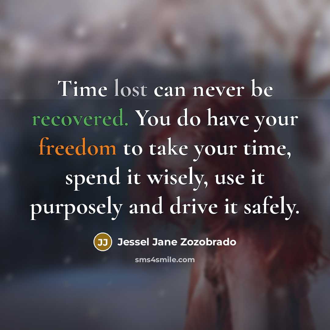 “Time lost can never be recovered. You do have your…” quote by Jessel Jane Zozobrado