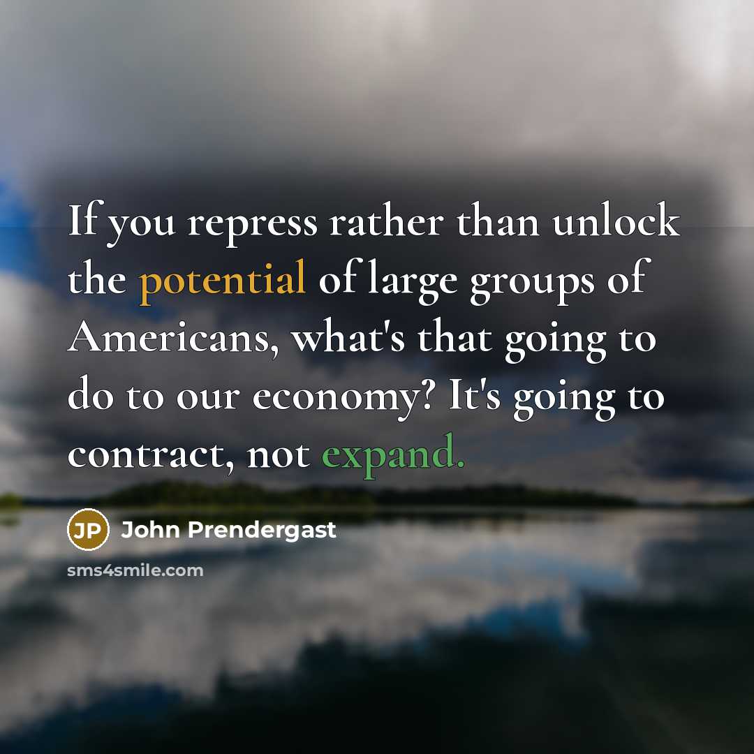 “If you repress rather than unlock the potential of large…” quote by John Prendergast