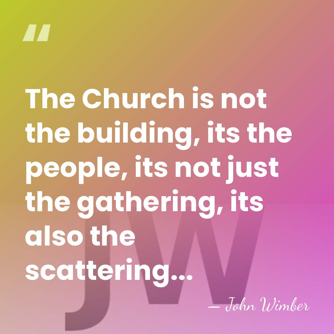 The Church is not the building, its the people, its not just&hellip; - John Wimber