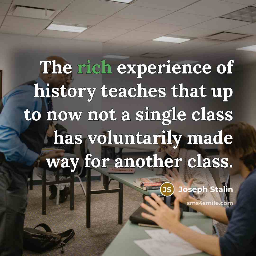 “The rich experience of history teaches that up to now…” quote by Joseph Stalin