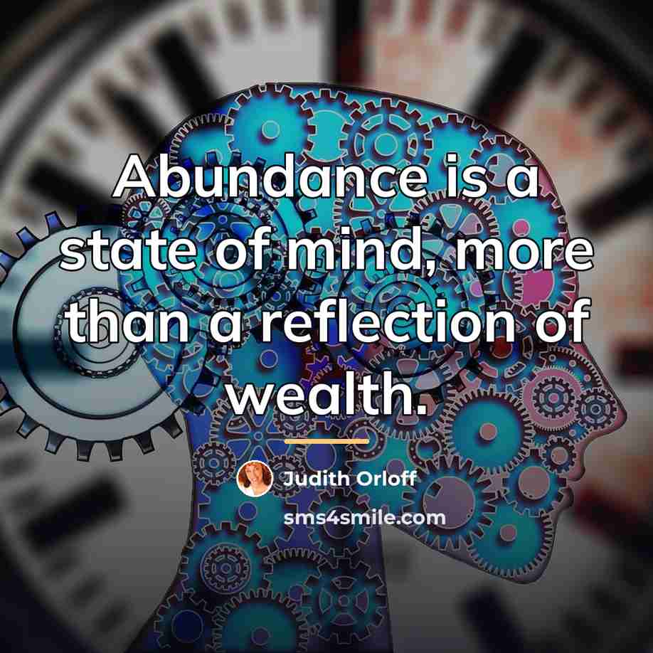 “Abundance is a state of mind, more than a reflection…” quote by Judith Orloff