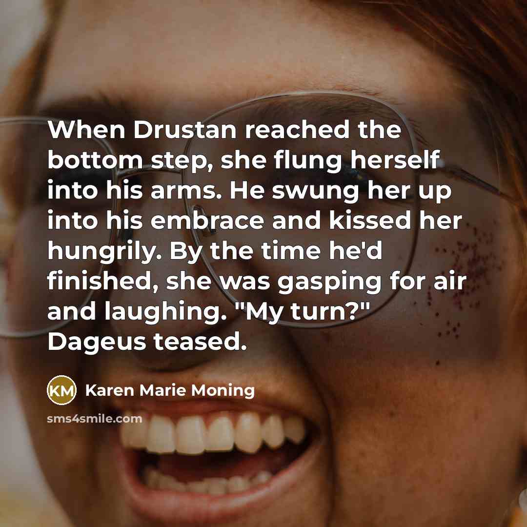“When Drustan reached the bottom step, she flung herself into…” quote by Karen Marie Moning