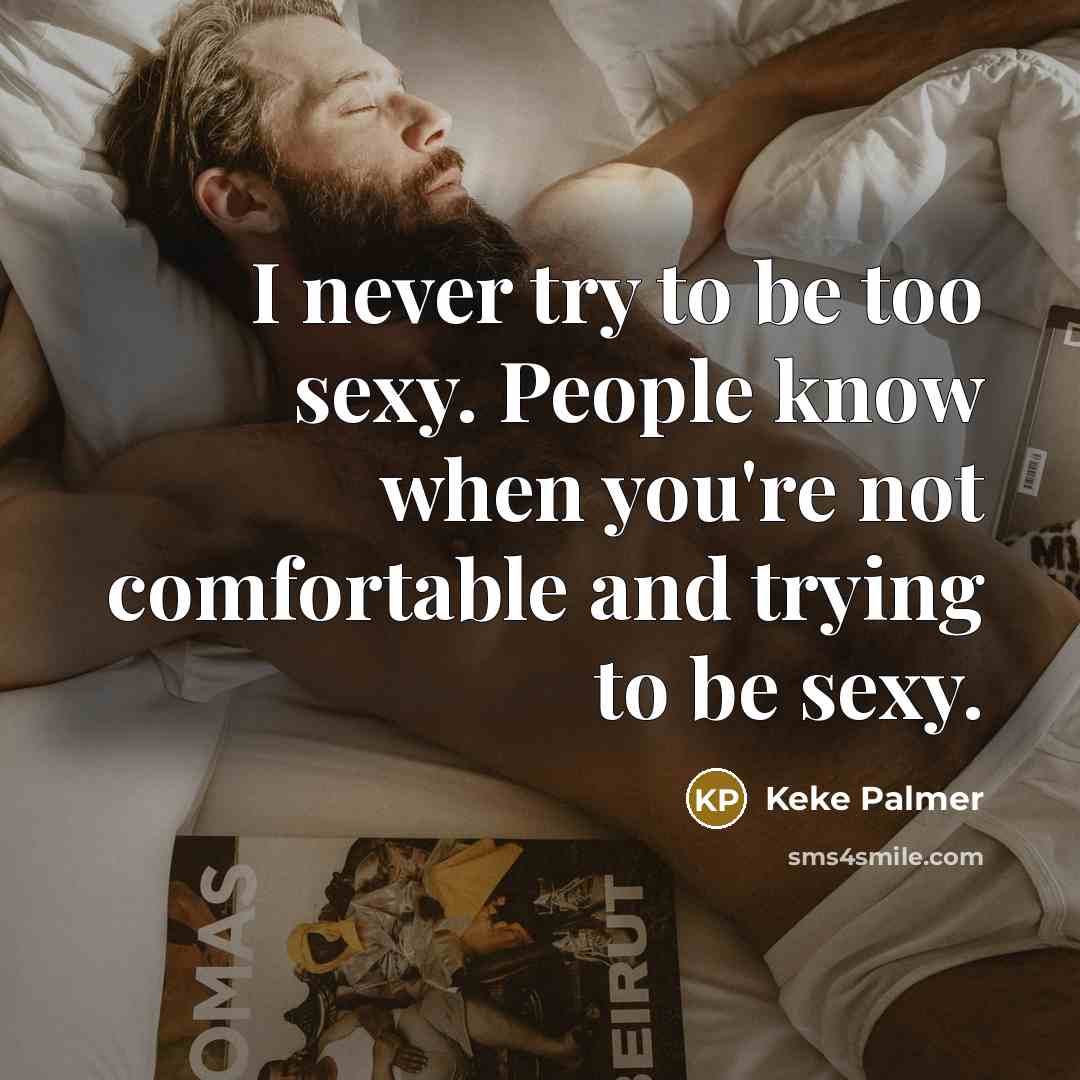 “I never try to be too sexy. People know when…” quote by Keke Palmer